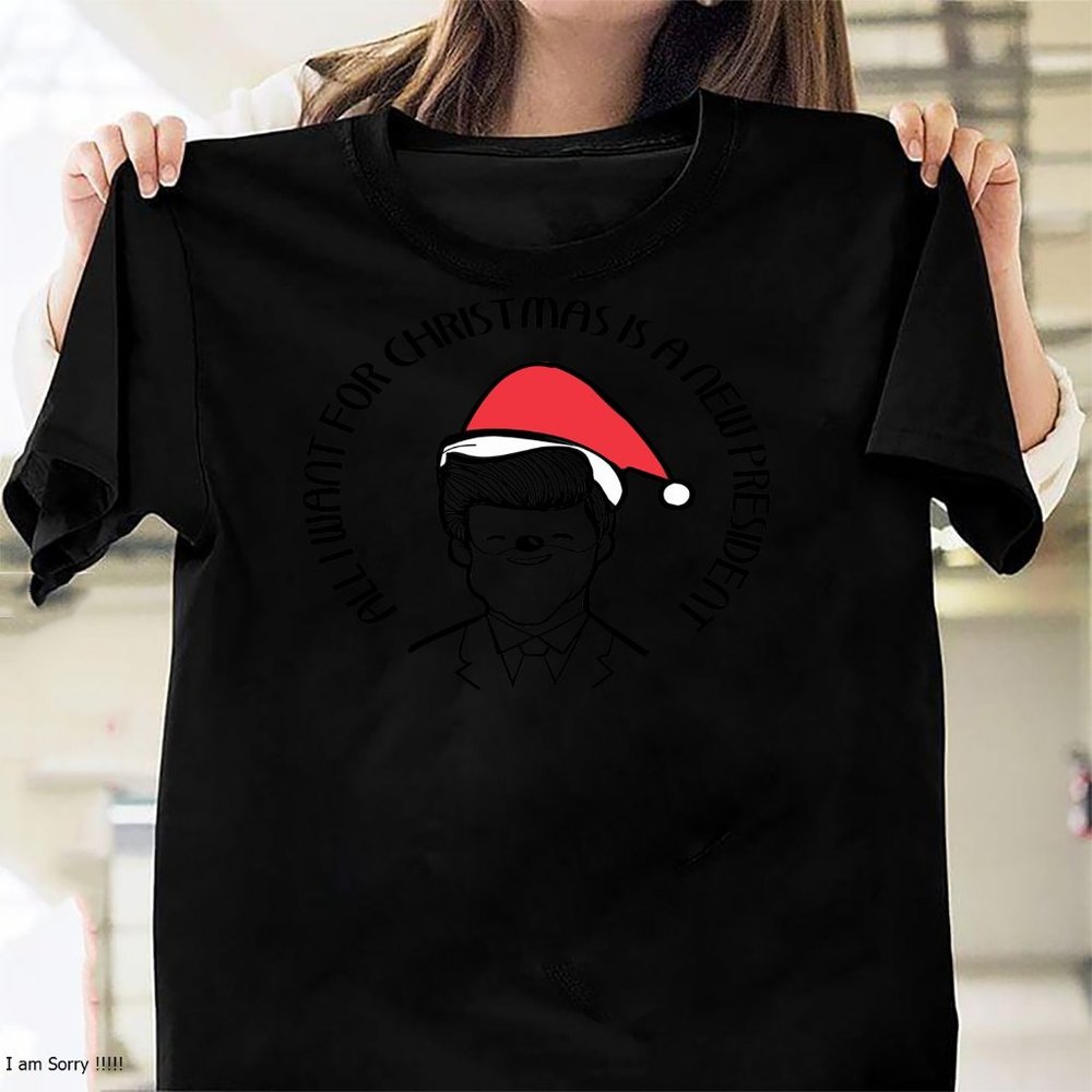 All I Want for a Christmas is a New President Shirt  Funny Christmas Shirt  Funn